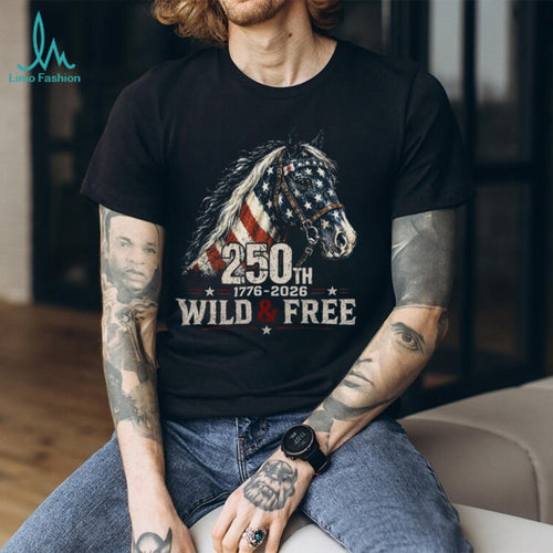 250th Anniversary Wild and Free American Flag Horse Shirt 1776 to 2026