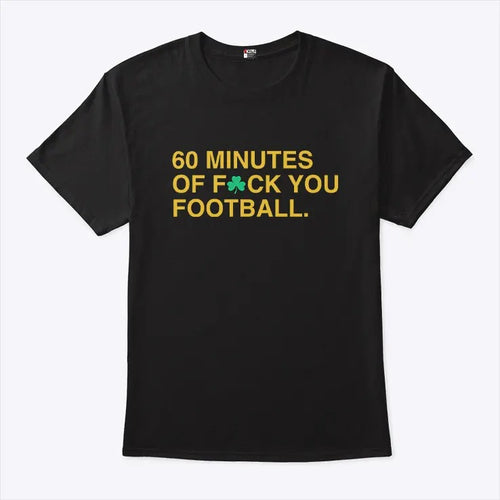 60 Minutes Of Fuck You Football Shirt