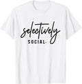 Selectively Social Funny Introvert Minimalist Quote T-Shirt