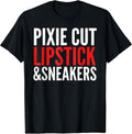 Pixie Cut Lipstick and Sneakers Funny Quote T-Shirt