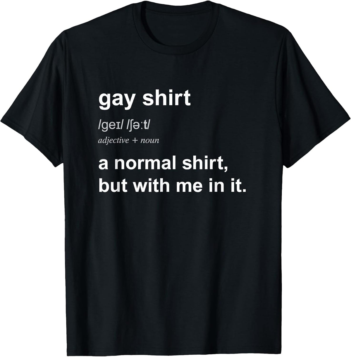 Funny Gay Pride Humour Saying T-Shirt for Men Women Gift T-Shirt