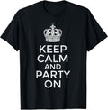 Keep Calm and Party On Funny Saying Quote Humor Women Men T-Shirt