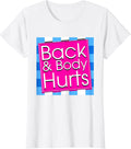 Funny Back Body Hurts Tee Quote Workout Gym Top T-Shirt