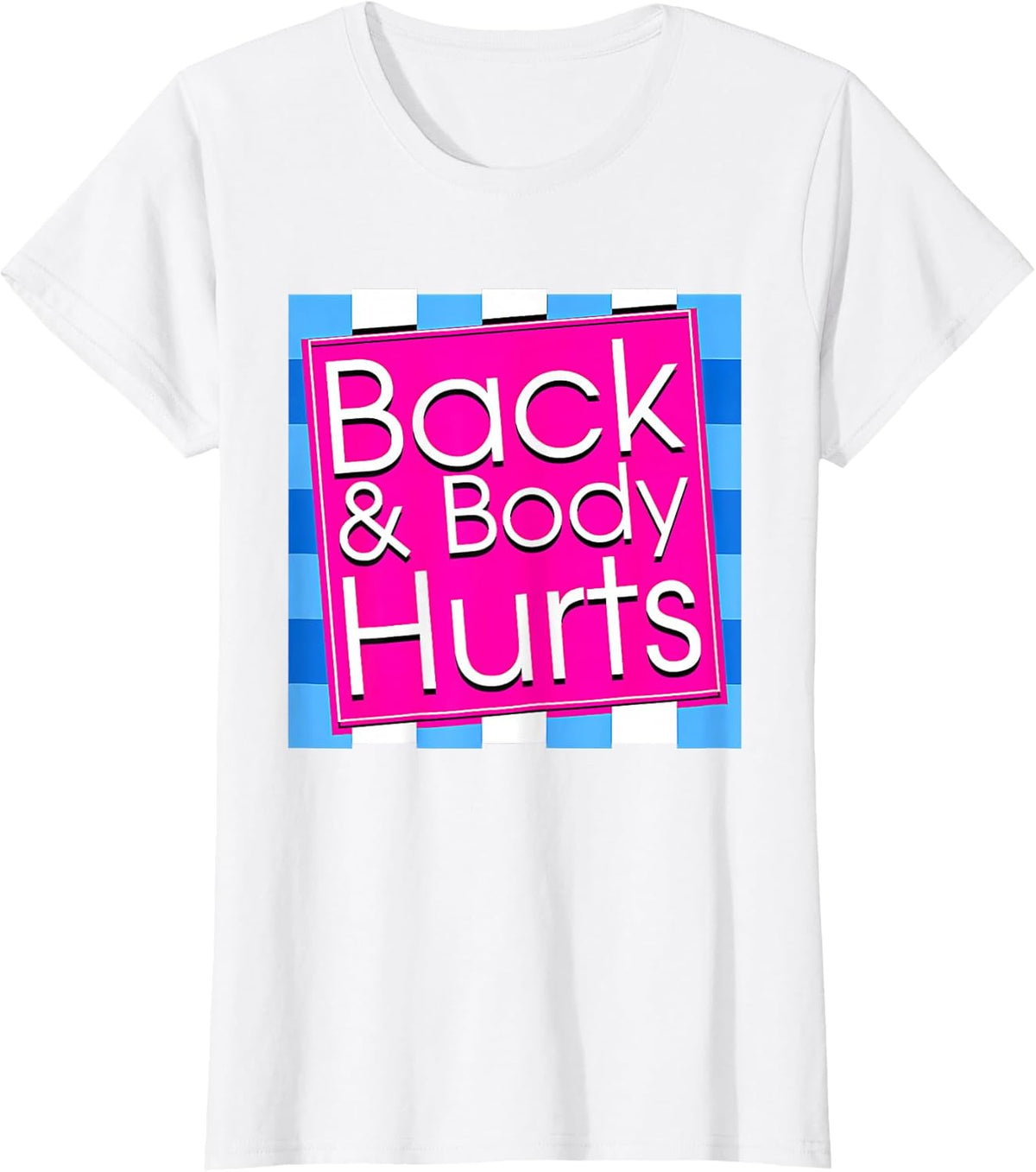 Funny Back Body Hurts Tee Quote Workout Gym Top T-Shirt