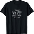 Sarcastic Saying Funny Work from Home WFH Quote T-Shirt