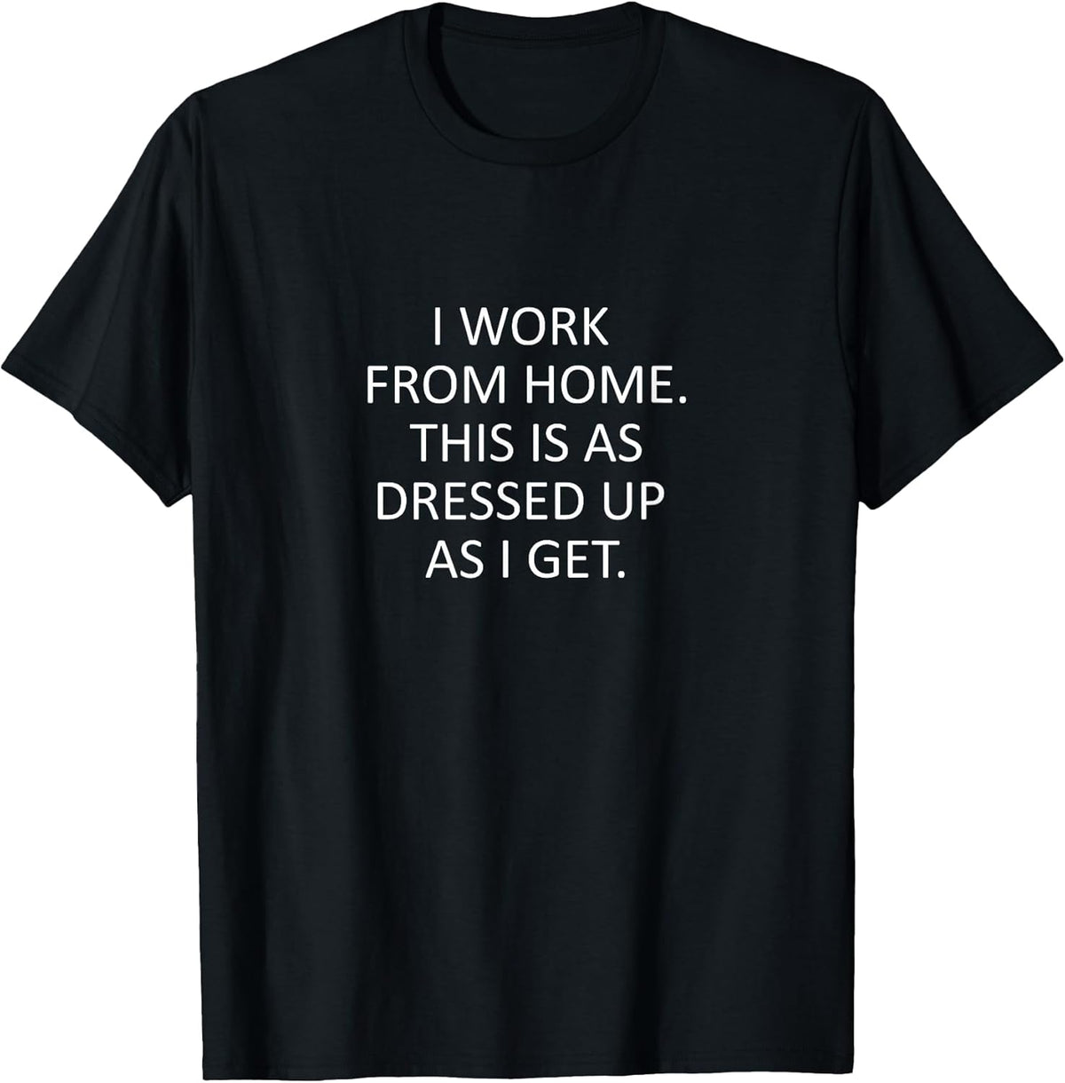 Sarcastic Saying Funny Work from Home WFH Quote T-Shirt