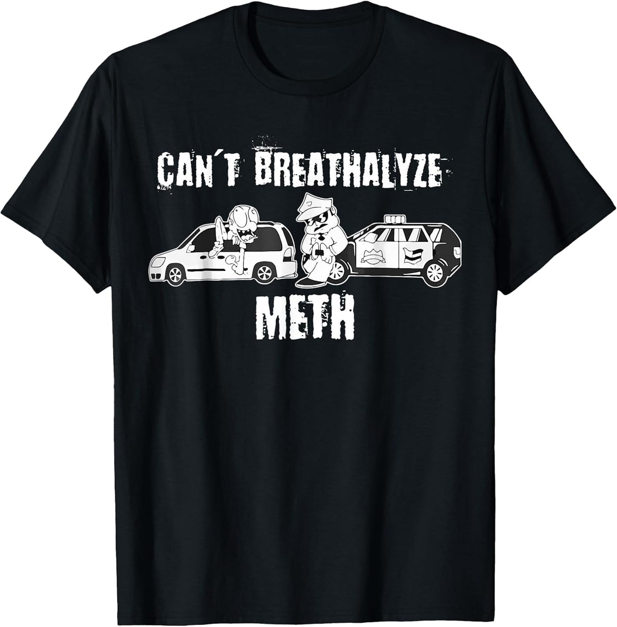 Funny Can't Breathalyze Meth Humor Quote Saying T-Shirt
