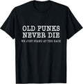 Old Punks Never Die Funny Rock Punk Anarchy Metal Roll Music T-Shirt