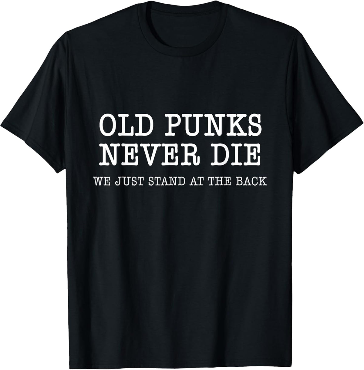 Old Punks Never Die Funny Rock Punk Anarchy Metal Roll Music T-Shirt