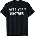 Hell Yeah Brother Funny Quote T-Shirt