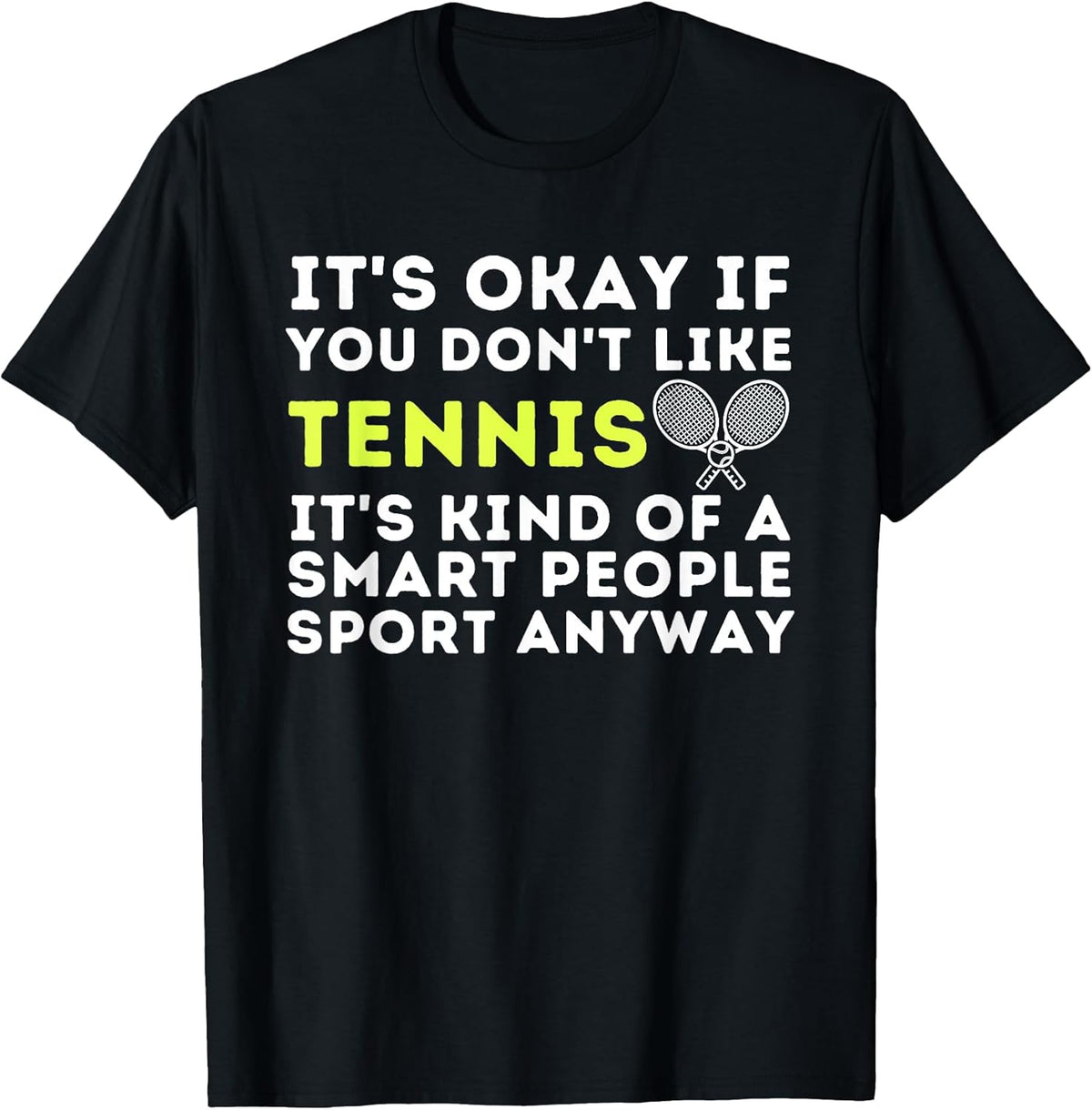 It's Ok If You Don't Like Tennis - Funny Tennis Player Coach T-Shirt Small