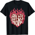 Long Live Hot Moms Retro Funny Mom Humor Quote T-Shirt