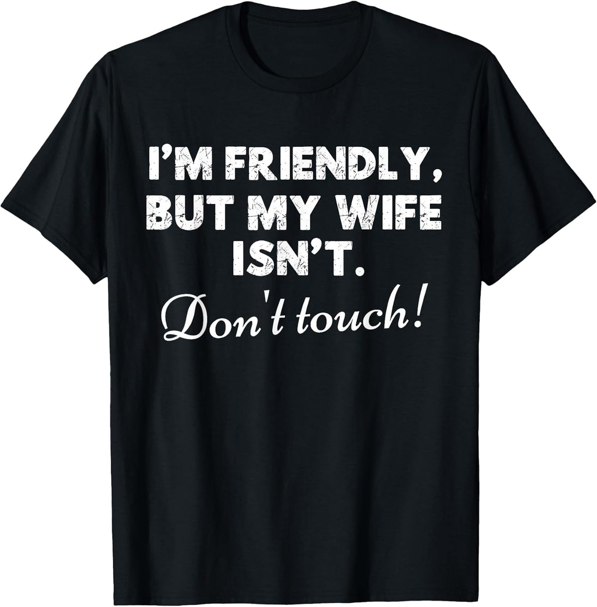 I'm Friendly But My Wife Isn't Funny Husband Quote Sarcastic T-Shirt