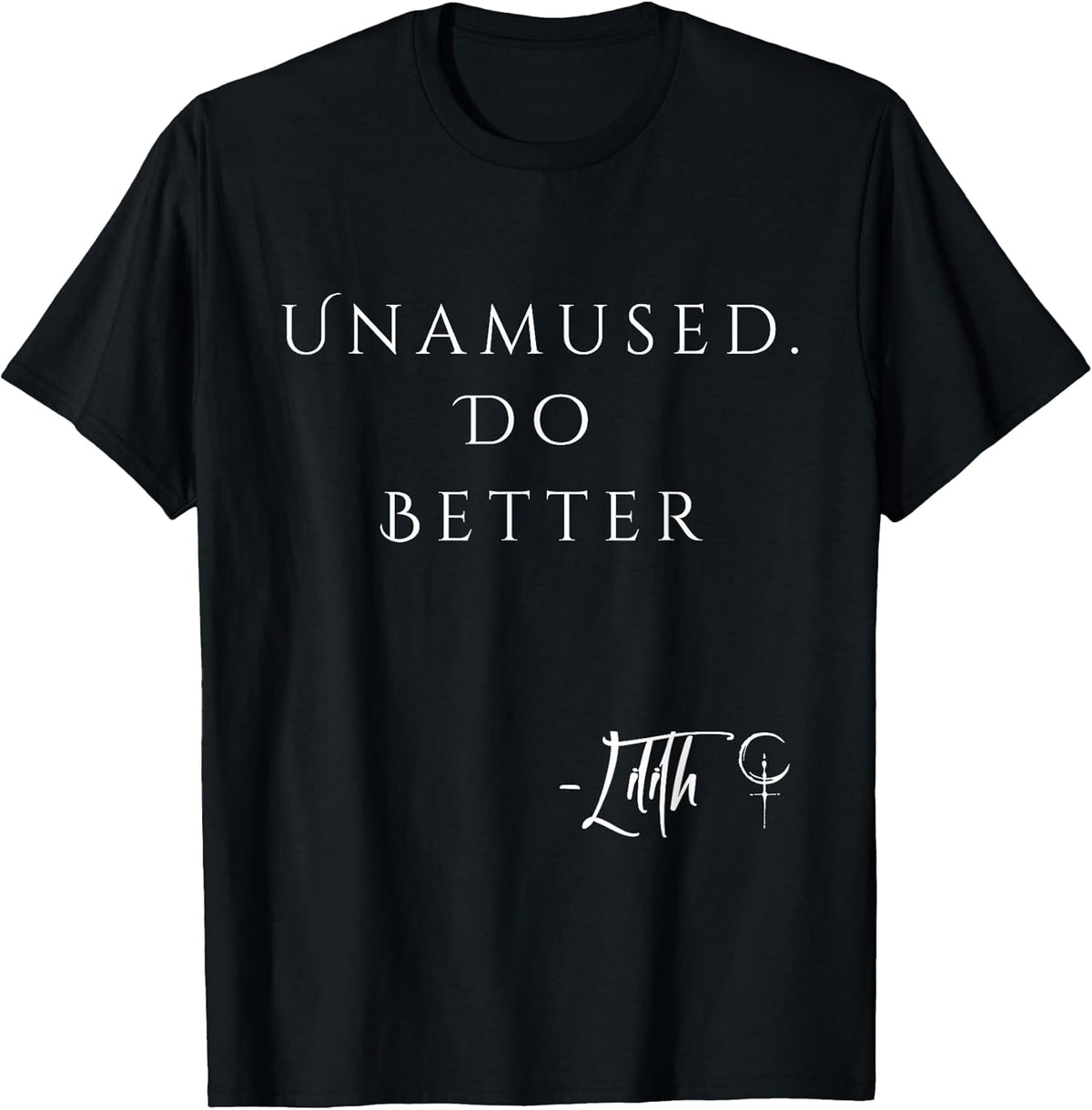 Unamed Do Better Lilith Funny Sarcastic Goth Quote Introvert T-Shirt