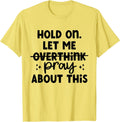 Hold On Let Me Not Overthink Pray About This Funny Quote T-Shirt
