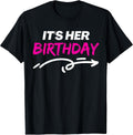 It's Her Birthday Funny Girlfriend Bday Party Matching Quote T-Shirt