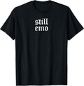 Retro Still Emo 80's 90's Band Goth GF Punk Gothic Emo Shirt T-Shirt