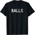 Balls, Funny, Joke, Sarcastic, Family T-Shirt