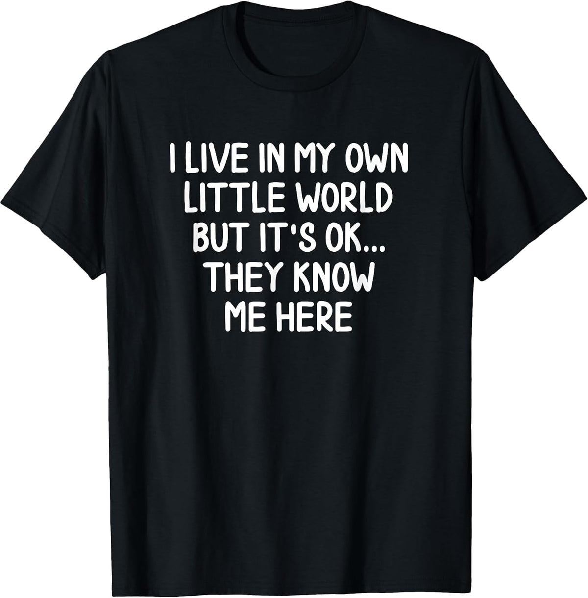 Funny I Live In My Own Little World T-shirts Joke Sarcastic T-Shirt