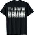 Funny Drinking Humor You Might Be Drunk
