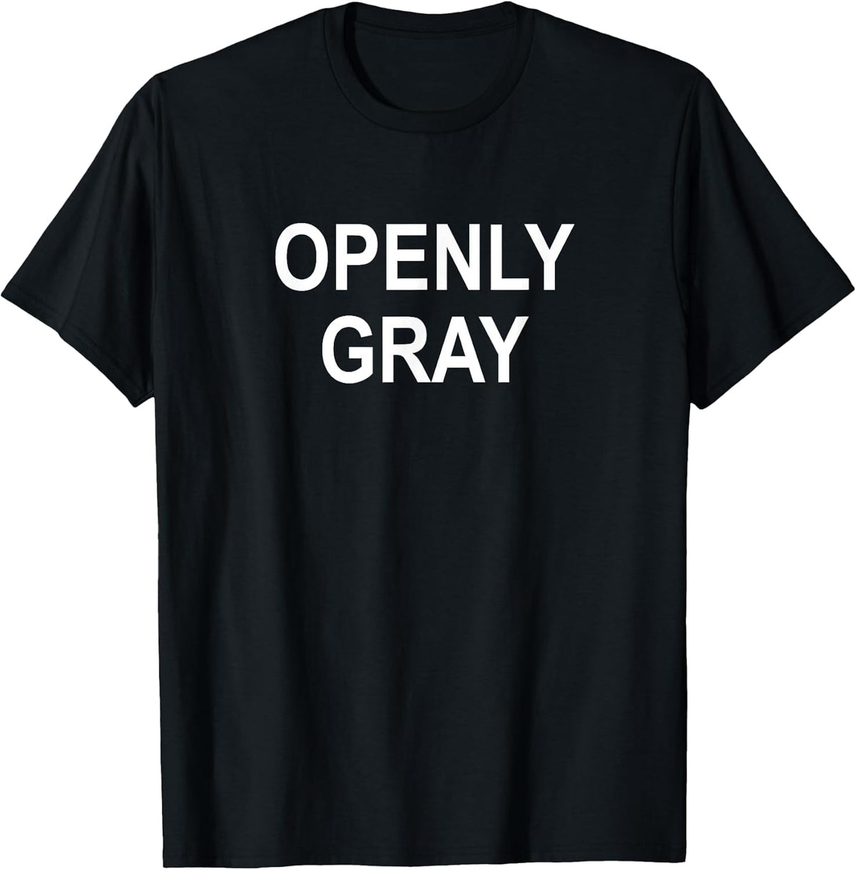 Sarcastic, Pun, Openly Gray (Hair), Funny, Joke, Family Unisex-Adults Black Cotton Blend Short Sleeve Crew Neck Classic Fit T-Shirt