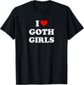I Love Goth Girls T-Shirt
