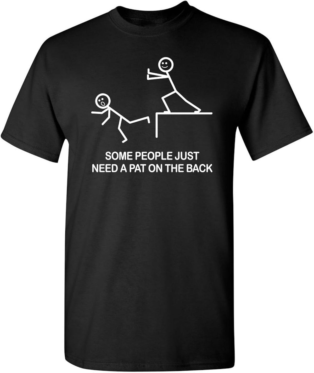 Some People Just Need A Pat On The Back Sarcastic T Shirt | Funny Mens Novelty T-Shirts | Printed in USA Novelty Casual Tees