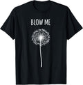 Funny Retro Vintage Saying Quotes Flower Dandelion Blow Me T-Shirt
