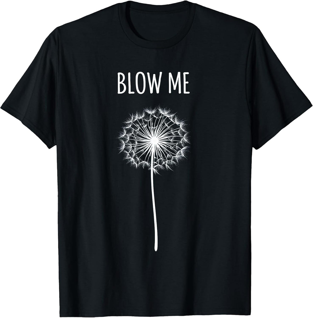 Funny Retro Vintage Saying Quotes Flower Dandelion Blow Me T-Shirt