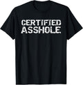 Funny Jerk Quote Sarcastic Gag Gift Joke Certified Asshole T-Shirt