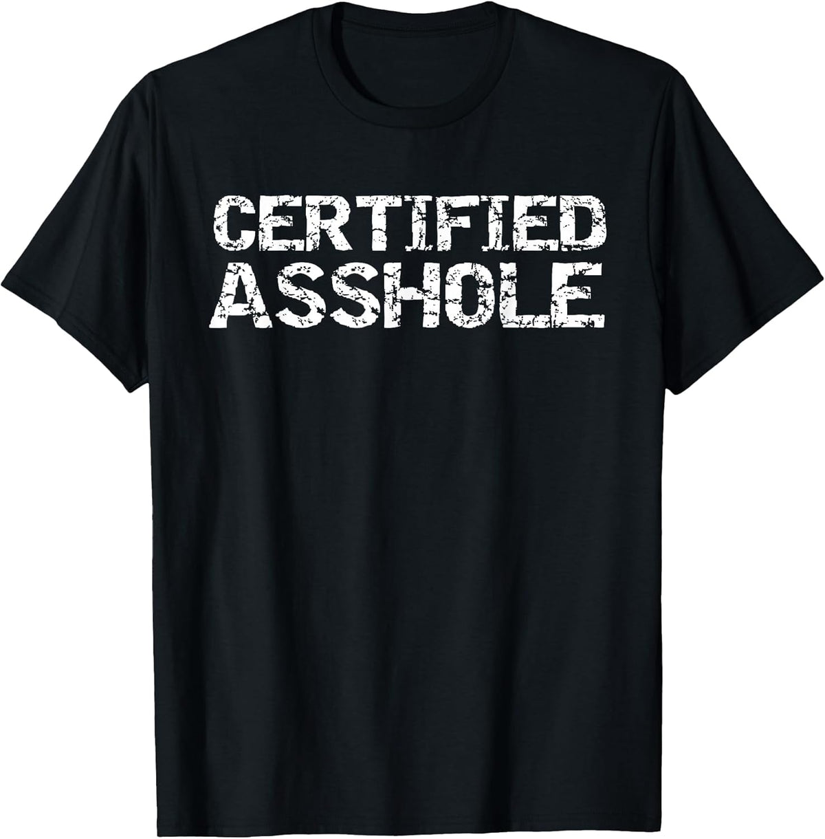 Funny Jerk Quote Sarcastic Gag Gift Joke Certified Asshole T-Shirt