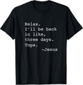 Relax I'll Be Back Jesus Quote Funny Christian Jesus T-Shirt Small