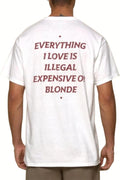 Funny Quote T-Shirt for Men. Everything I Love is Illegal Expensive Or Blonde, Sarcastic Humor Tee, Party Graphic Shirt White