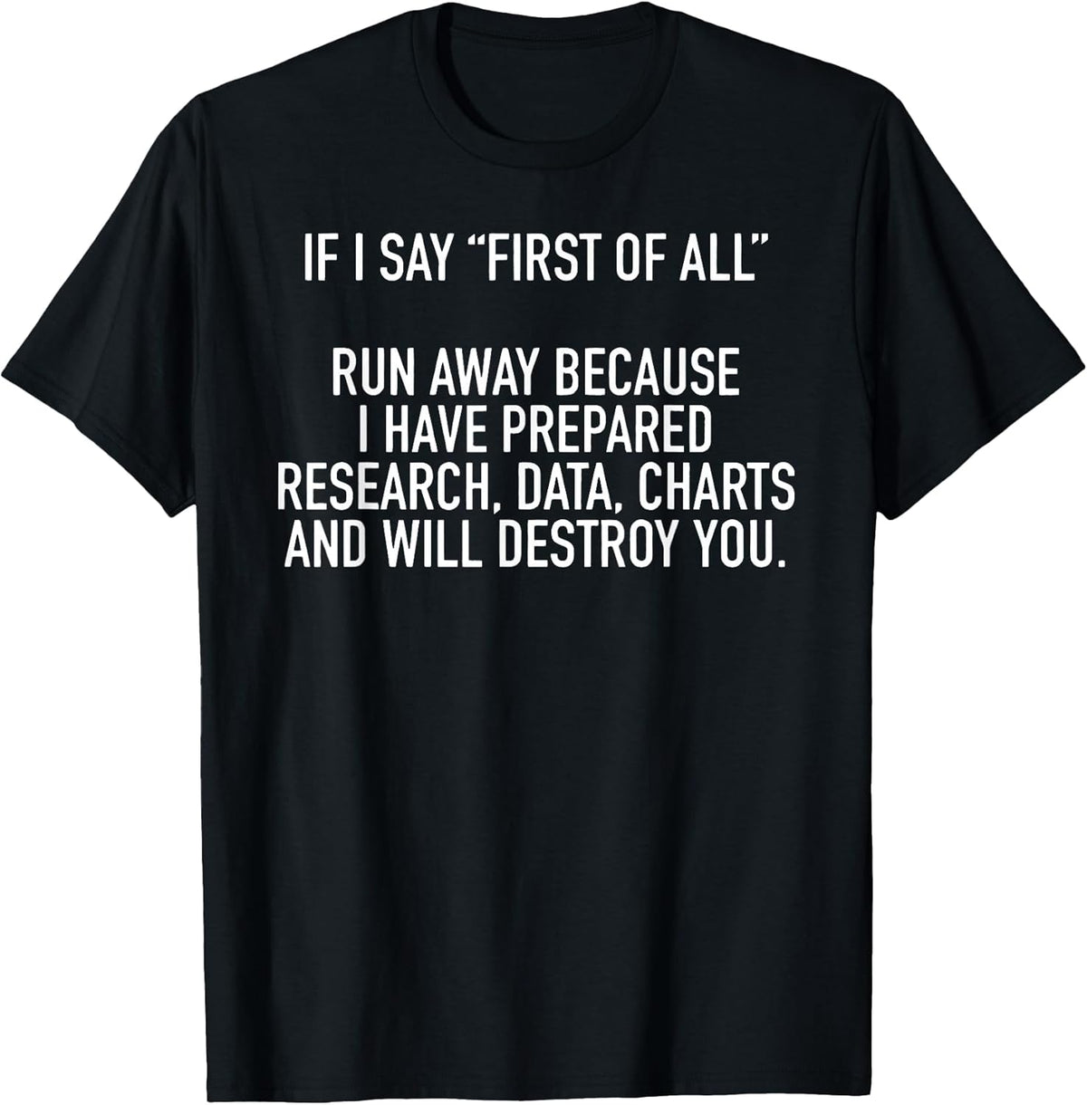 If I Say First of All Humorous Quote Casual Typography Top T-Shirt