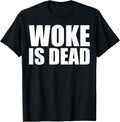 Woke is Dead Funny Slogan Funny Meme Quote for Sarcastic T-Shirt