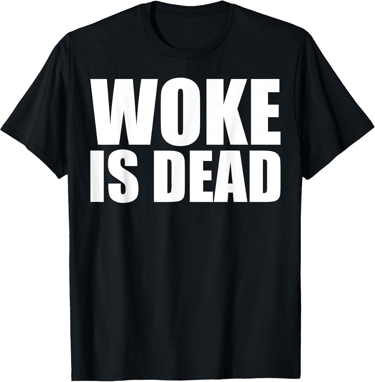 Woke is Dead Funny Slogan Funny Meme Quote for Sarcastic T-Shirt