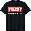 Fragile Handle with Care Funny Pun Sarcastic Humor T-Shirt