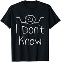 I Don't Know Hand Drawn Shrug Funny Men Women T-Shirt