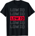 Sarcastic Quote Low IQ for Men and Women. Funny Low IQ T-Shirt