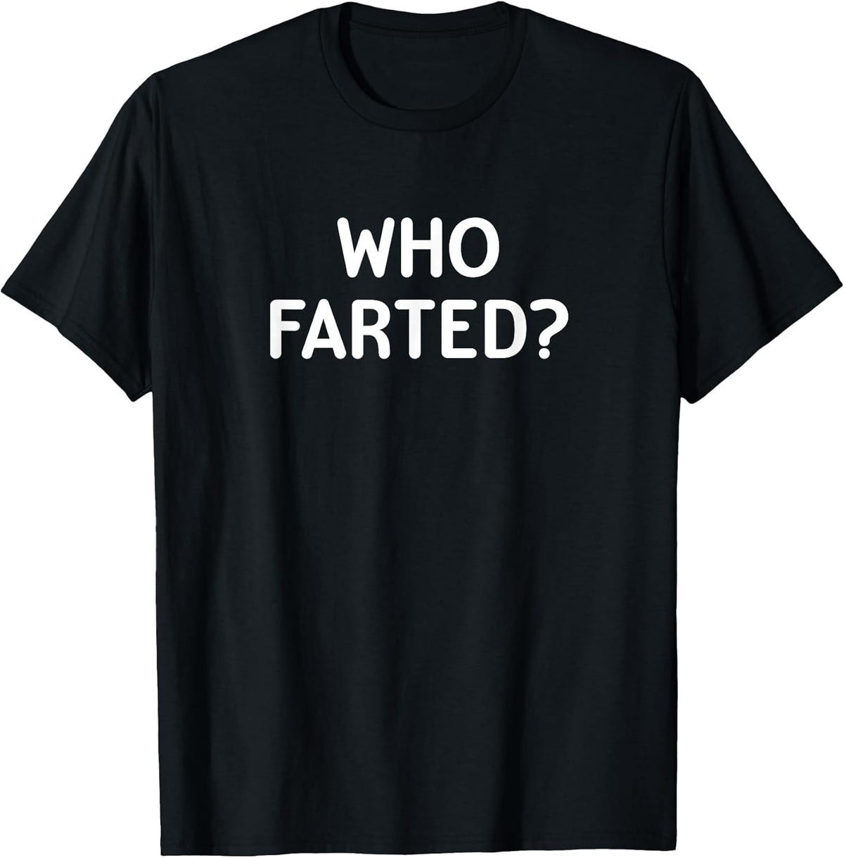 Sarcastic, Who Farted, Funny, Joke, Family T-Shirt