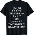 Funny Math Teacher Joke Men Women Fun Best Math Quotes T-Shirt Small