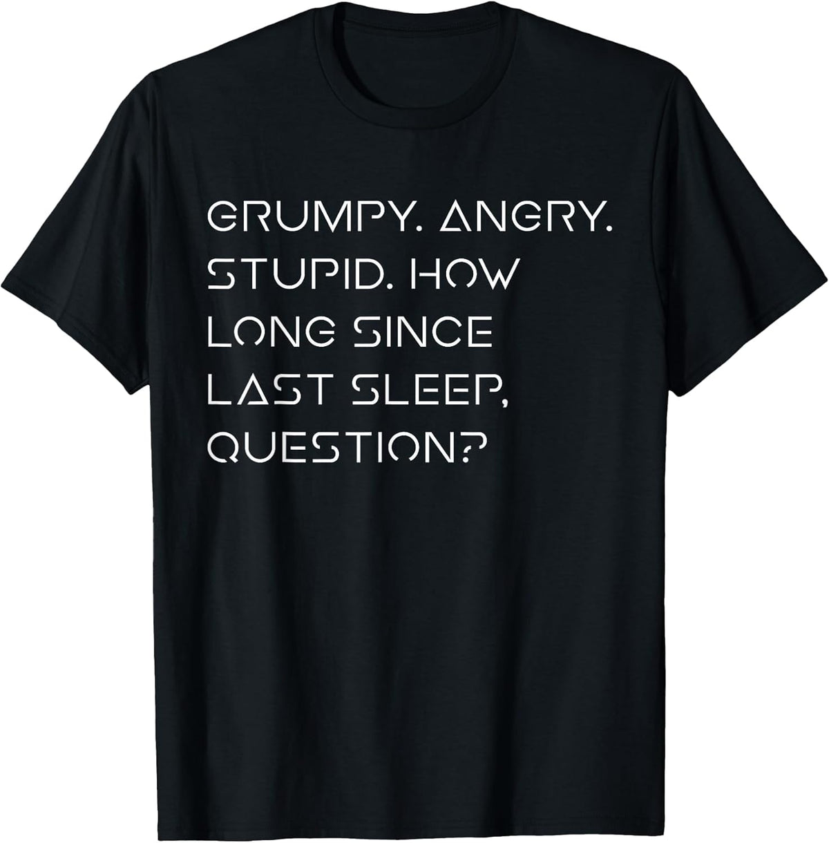 Grumpy Angry Stupid No Sleep Funny Quote Sci-Fi Lover Humor T-Shirt