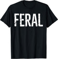 Feral Shirt Retro Vintage Feral Funny Saying Quote Men Women T-Shirt