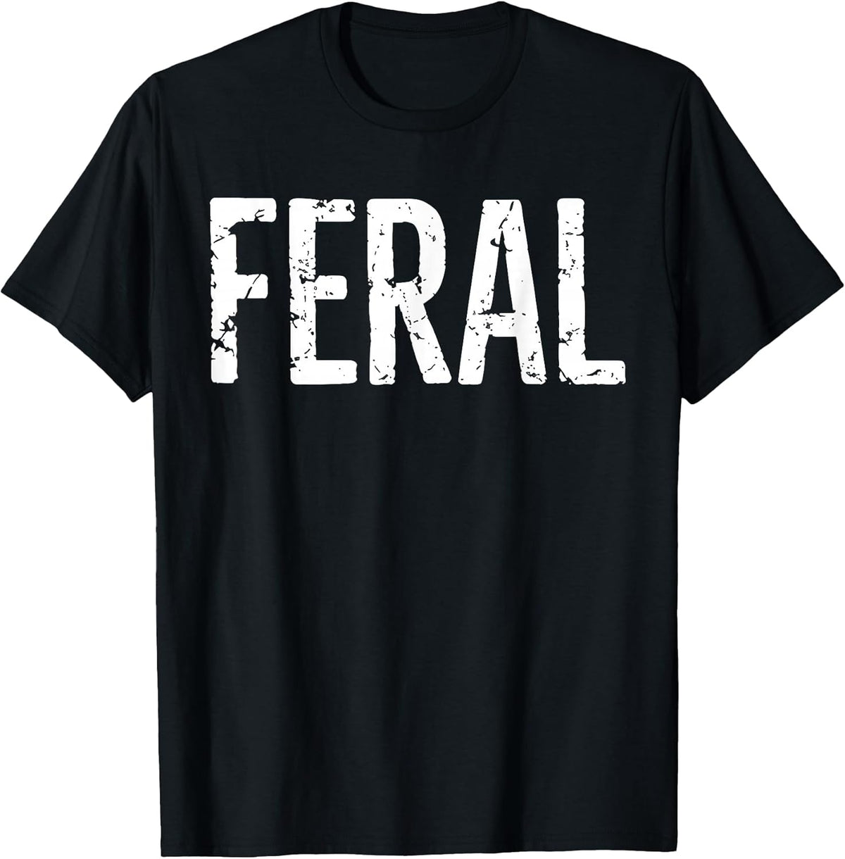 Feral Shirt Retro Vintage Feral Funny Saying Quote Men Women T-Shirt