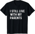 Kids Funny Quote I Still Live with My Parents, Funny Toddler T-Shirt