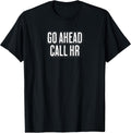 Go Ahead Call HR T-Shirt