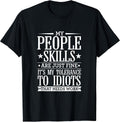 My Tolerance to Idiots Needs Work Funny Dry Sarcasm T-Shirt