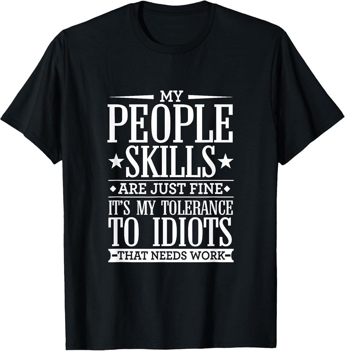 My Tolerance to Idiots Needs Work Funny Dry Sarcasm T-Shirt