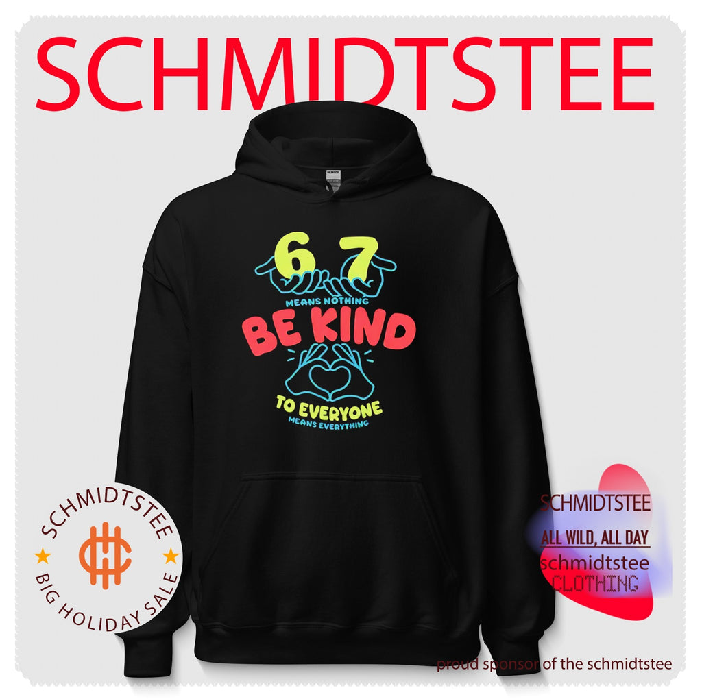 67 means nothing be kind to everyone means everything shirt