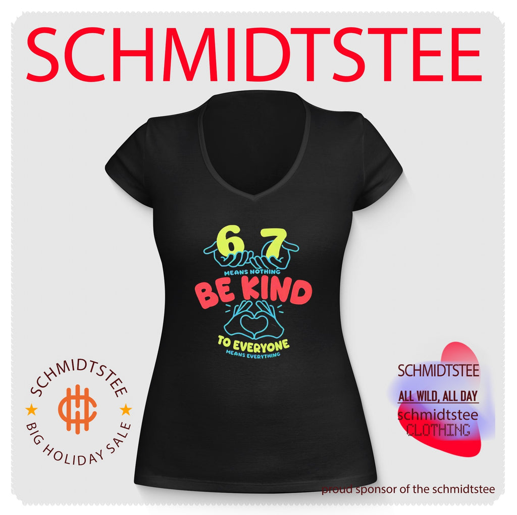 67 means nothing be kind to everyone means everything shirt